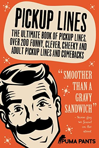 Pickup Lines: The Ultimate Book of Pickup Lines. Over 200 Funny, Clever, Cheeky and Adult Pickup Lines and Comebacks (Humor of the Funny Kind, Band 1) von CREATESPACE